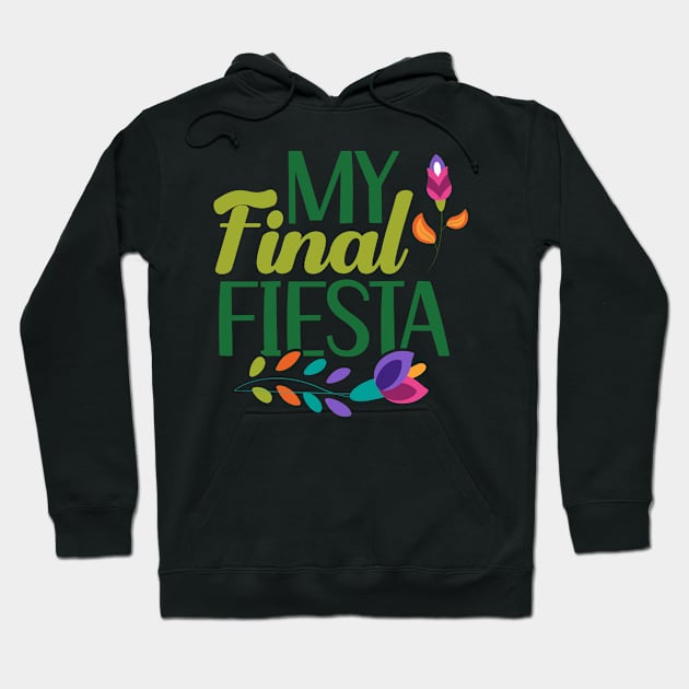 My Final Fiesta, Cinco De Mayo, Fiesta de cinco de mayo design, Funny Cinco de Mayo, Cinco de Mayo Party, Cinco de Mayo Gifts, Cinco de Mayo Gift Hoodie by POP-Tee